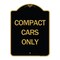 Signmission Designer Series Sign-Compact Cars Only, Black & Gold Aluminum Sign, 18" x 24", BG-1824-24248 A-DES-BG-1824-24248 - alternate 1